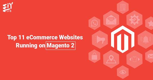 Top 11 Ecommerce Websites Running On Magento 2